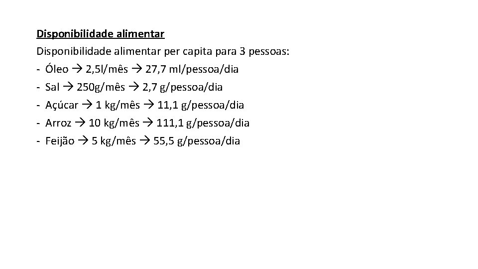 Disponibilidade alimentar per capita para 3 pessoas: - Óleo 2, 5 l/mês 27, 7