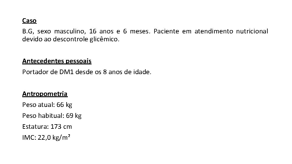 Caso B. G, sexo masculino, 16 anos e 6 meses. Paciente em atendimento nutricional