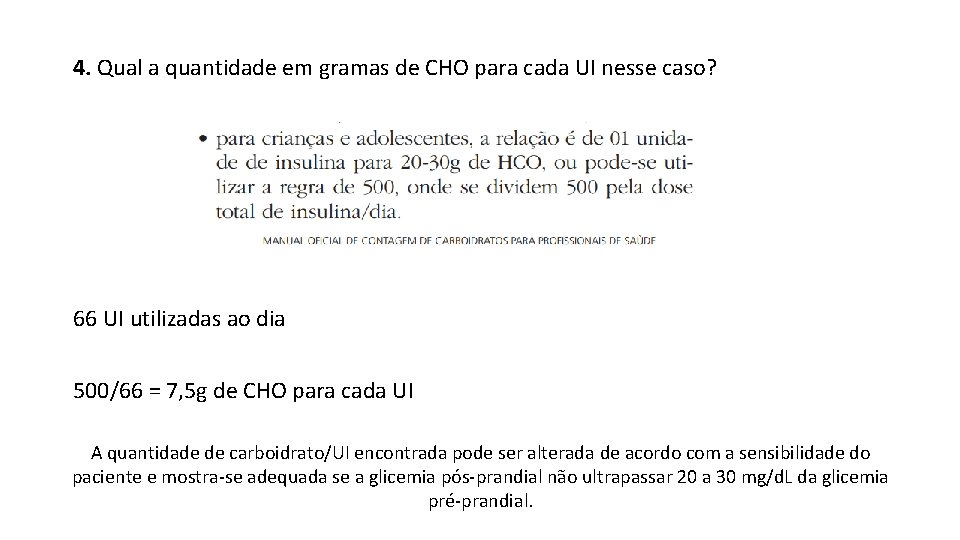 4. Qual a quantidade em gramas de CHO para cada UI nesse caso? 66