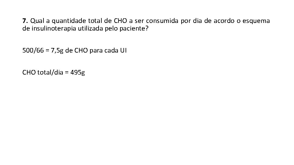 7. Qual a quantidade total de CHO a ser consumida por dia de acordo