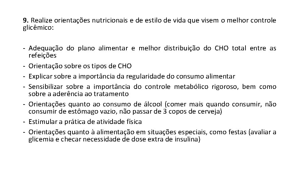 9. Realize orientações nutricionais e de estilo de vida que visem o melhor controle