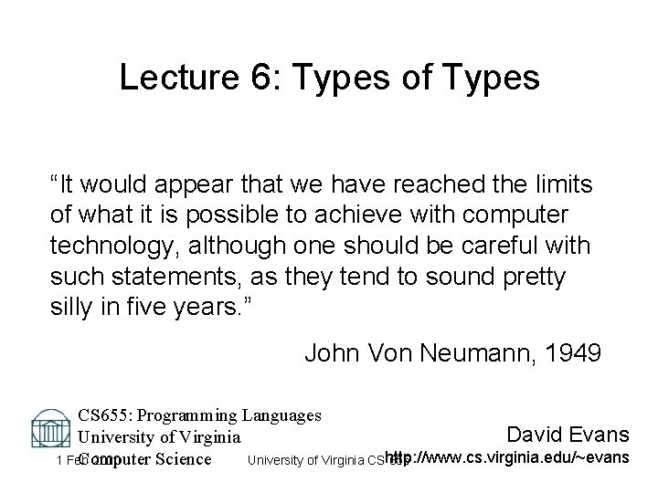 Lecture 6: Types of Types “It would appear that we have reached the limits