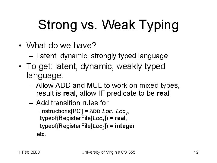 Strong vs. Weak Typing • What do we have? – Latent, dynamic, strongly typed