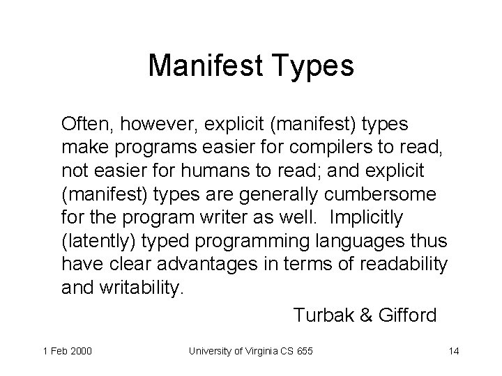 Manifest Types Often, however, explicit (manifest) types make programs easier for compilers to read,