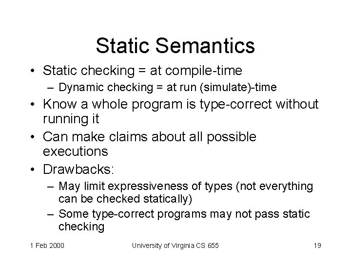 Static Semantics • Static checking = at compile-time – Dynamic checking = at run Static Semantics • Static checking = at compile-time – Dynamic checking = at run