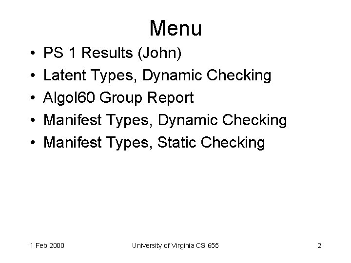 Menu • • • PS 1 Results (John) Latent Types, Dynamic Checking Algol 60