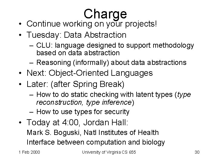 Charge • Continue working on your projects! • Tuesday: Data Abstraction – CLU: language