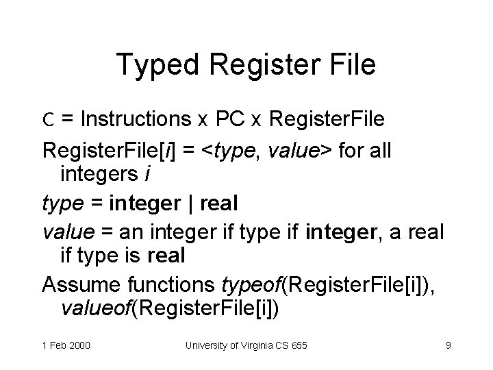 Typed Register File C = Instructions x PC x Register. File[i] = <type, value>