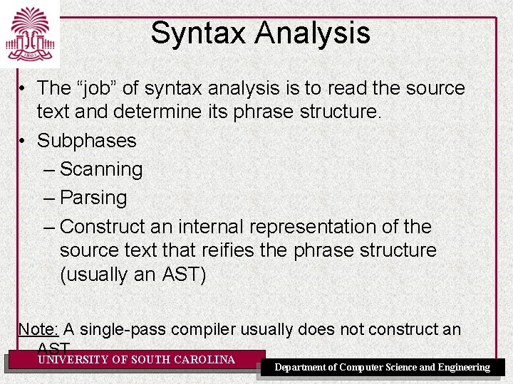 Syntax Analysis • The “job” of syntax analysis is to read the source text