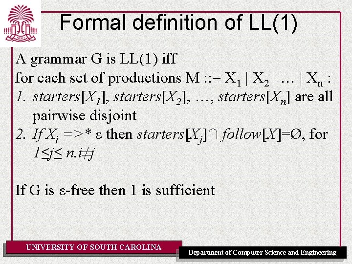 Formal definition of LL(1) A grammar G is LL(1) iff for each set of
