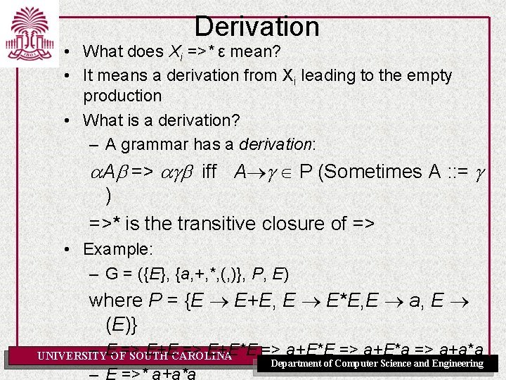 Derivation • What does Xi =>* ε mean? • It means a derivation from