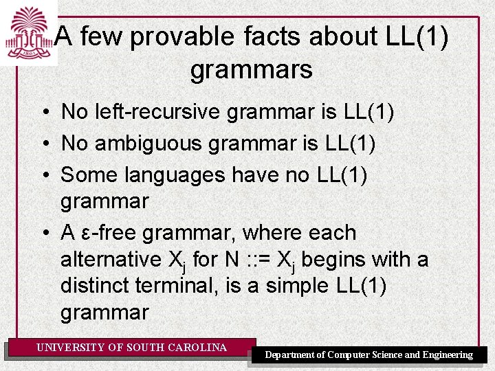 A few provable facts about LL(1) grammars • No left-recursive grammar is LL(1) •