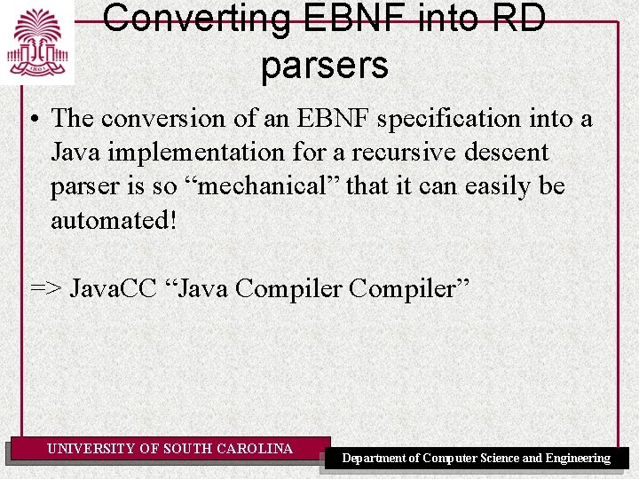 Converting EBNF into RD parsers • The conversion of an EBNF specification into a