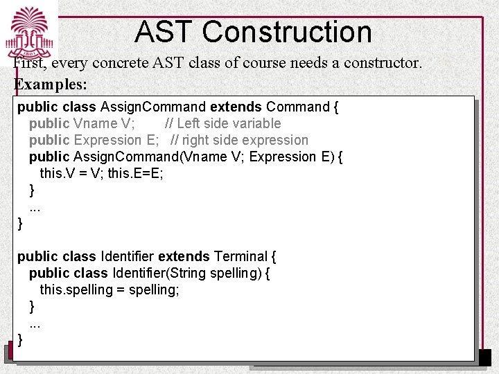 AST Construction First, every concrete AST class of course needs a constructor. Examples: public