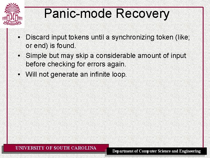 Panic-mode Recovery • Discard input tokens until a synchronizing token (like; or end) is