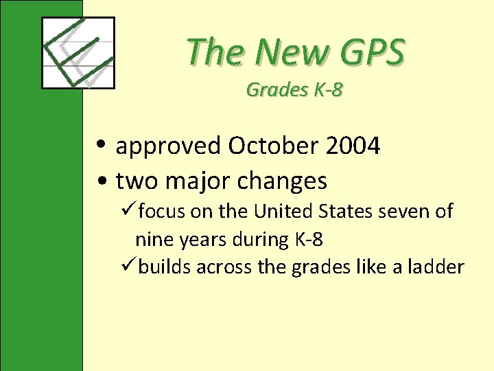 The New GPS Grades K-8 • approved October 2004 • two major changes üfocus