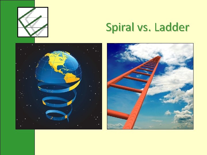 Spiral vs. Ladder 
