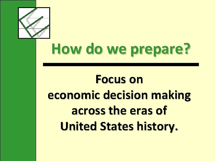 How do we prepare? Focus on economic decision making across the eras of United