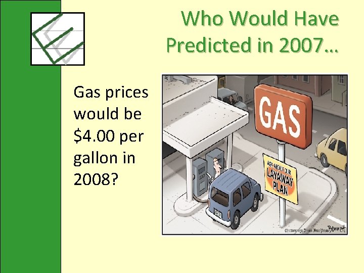 Who Would Have Predicted in 2007… Gas prices would be $4. 00 per gallon