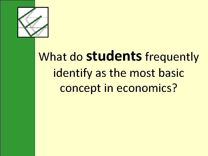 What do students frequently identify as the most basic concept in economics? 