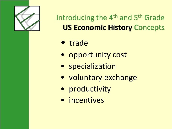 Introducing the 4 th and 5 th Grade US Economic History Concepts • trade