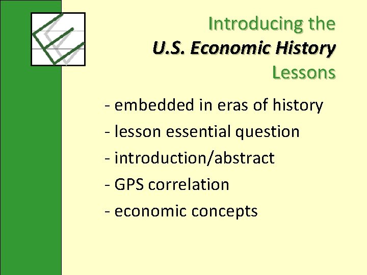 Introducing the U. S. Economic History Lessons - embedded in eras of history -