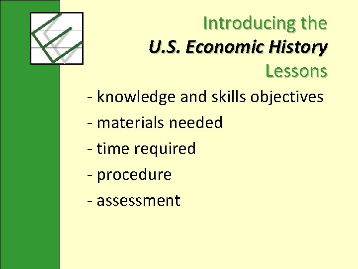 Introducing the U. S. Economic History Lessons - knowledge and skills objectives - materials