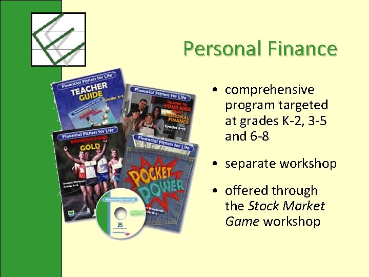 Personal Finance • comprehensive program targeted at grades K-2, 3 -5 and 6 -8