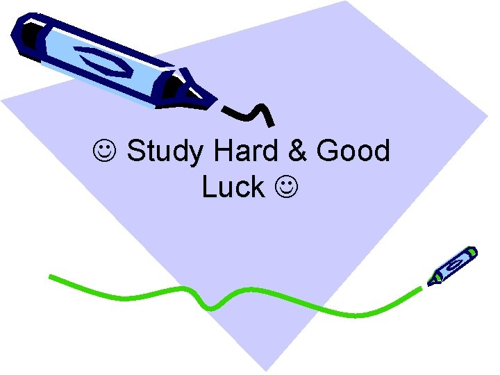  Study Hard & Good Luck 