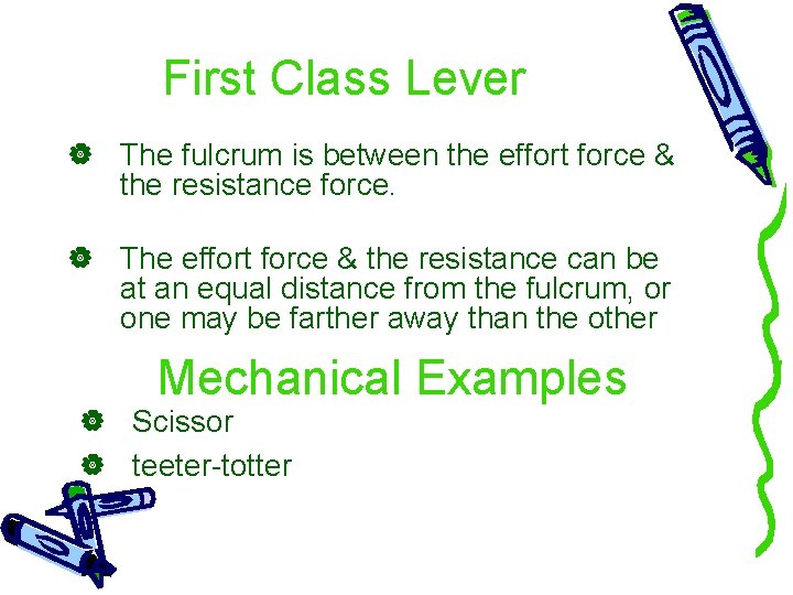 First Class Lever The fulcrum is between the effort force & the resistance force. First Class Lever The fulcrum is between the effort force & the resistance force.