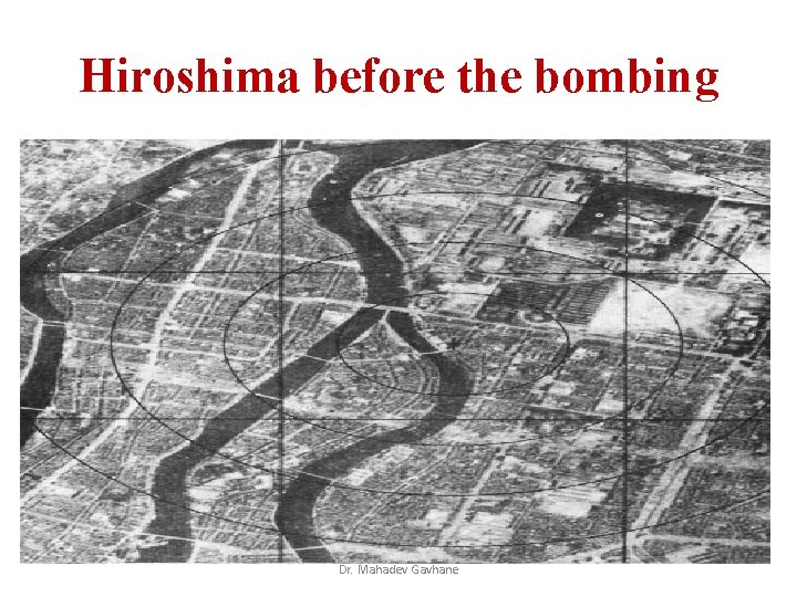 Hiroshima before the bombing Dr. Mahadev Gavhane Hiroshima before the bombing Dr. Mahadev Gavhane