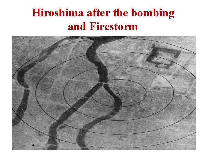 Hiroshima after the bombing and Firestorm Dr. Mahadev Gavhane Hiroshima after the bombing and Firestorm Dr. Mahadev Gavhane