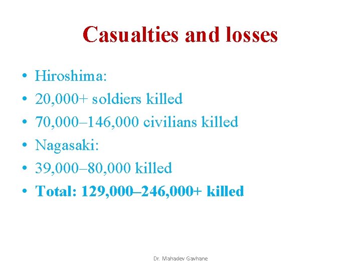 Casualties and losses • • • Hiroshima: 20, 000+ soldiers killed 70, 000– 146, Casualties and losses • • • Hiroshima: 20, 000+ soldiers killed 70, 000– 146,