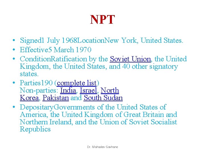 NPT • Signed 1 July 1968 Location. New York, United States. • Effective 5 NPT • Signed 1 July 1968 Location. New York, United States. • Effective 5