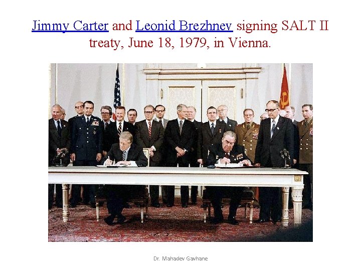 Jimmy Carter and Leonid Brezhnev signing SALT II treaty, June 18, 1979, in Vienna. Jimmy Carter and Leonid Brezhnev signing SALT II treaty, June 18, 1979, in Vienna.