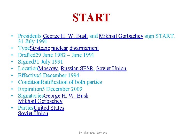 START • Presidents George H. W. Bush and Mikhail Gorbachev sign START, 31 July START • Presidents George H. W. Bush and Mikhail Gorbachev sign START, 31 July