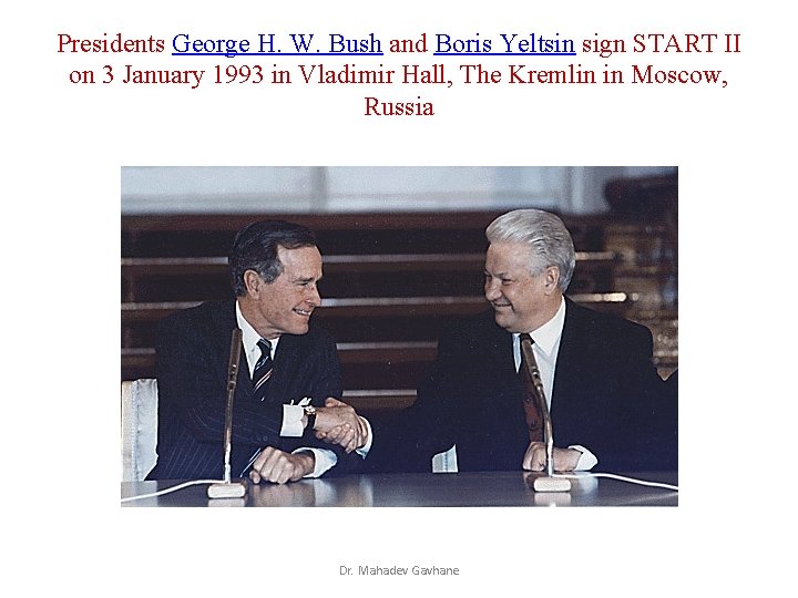 Presidents George H. W. Bush and Boris Yeltsin sign START II on 3 January Presidents George H. W. Bush and Boris Yeltsin sign START II on 3 January