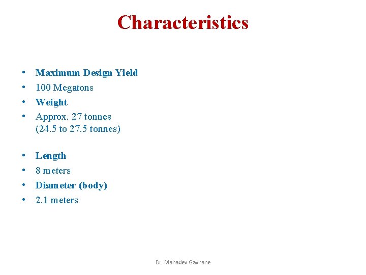 Characteristics • • Maximum Design Yield 100 Megatons Weight Approx. 27 tonnes (24. 5 Characteristics • • Maximum Design Yield 100 Megatons Weight Approx. 27 tonnes (24. 5