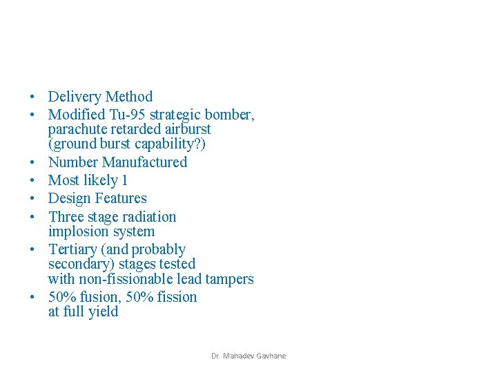 • Delivery Method • Modified Tu-95 strategic bomber, parachute retarded airburst (ground burst • Delivery Method • Modified Tu-95 strategic bomber, parachute retarded airburst (ground burst