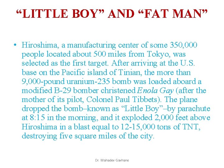 “LITTLE BOY” AND “FAT MAN” • Hiroshima, a manufacturing center of some 350, 000 “LITTLE BOY” AND “FAT MAN” • Hiroshima, a manufacturing center of some 350, 000
