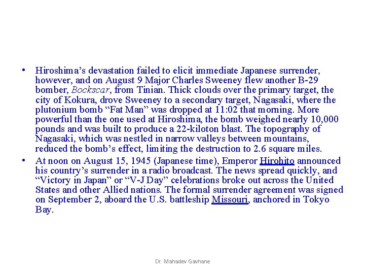 • Hiroshima’s devastation failed to elicit immediate Japanese surrender, however, and on August • Hiroshima’s devastation failed to elicit immediate Japanese surrender, however, and on August