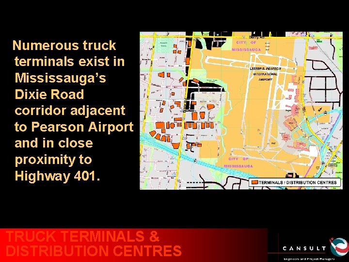 Numerous truck terminals exist in Mississauga’s Dixie Road corridor adjacent to Pearson Airport and