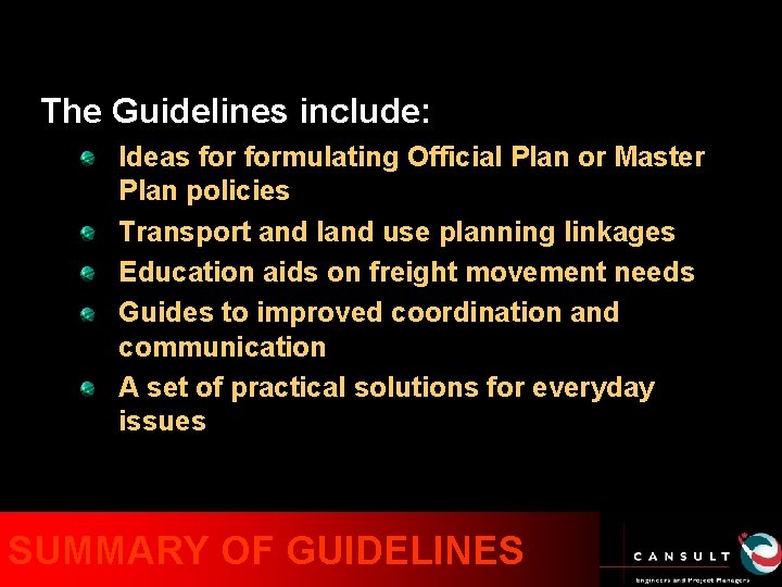 The Guidelines include: Ideas formulating Official Plan or Master Plan policies Transport and land