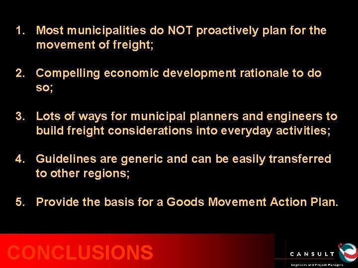 1. Most municipalities do NOT proactively plan for the movement of freight; 2. Compelling