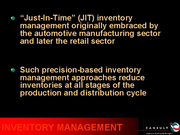 “Just-In-Time” (JIT) inventory management originally embraced by the automotive manufacturing sector and later the