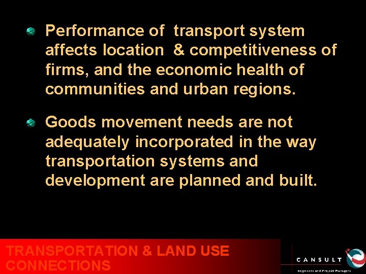 Performance of transport system affects location & competitiveness of firms, and the economic health