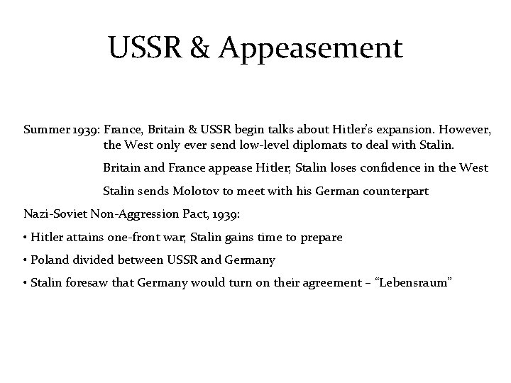 USSR & Appeasement Summer 1939: France, Britain & USSR begin talks about Hitler’s expansion.