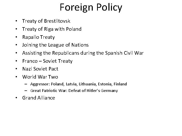 Foreign Policy • • Treaty of Brestlitovsk Treaty of Riga with Poland Rapallo Treaty