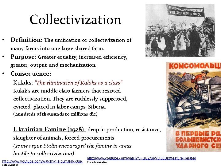 Collectivization • Definition: The unification or collectivization of many farms into one large shared