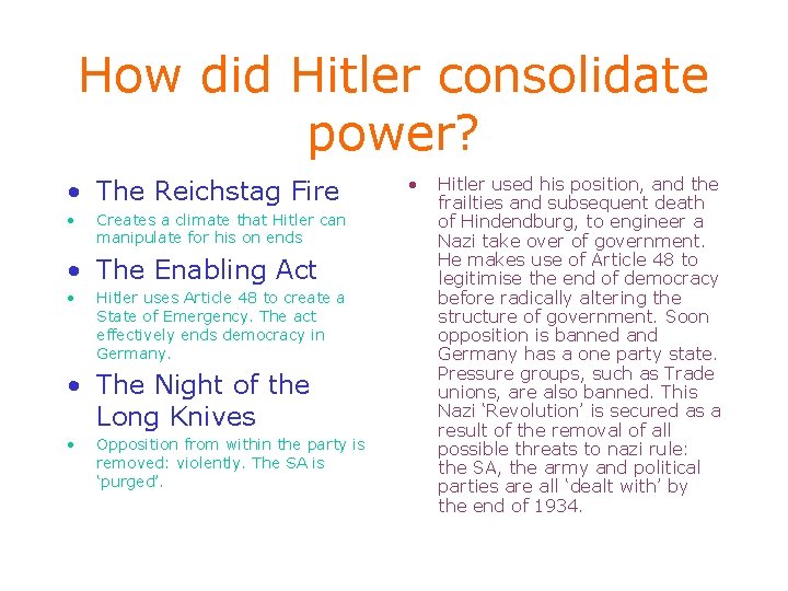 How did Hitler consolidate power? • The Reichstag Fire • Creates a climate that